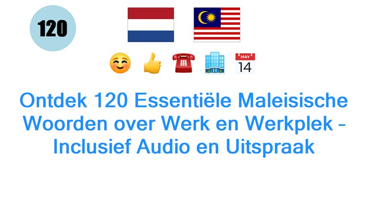 Ontdek 120 Essentiële Maleisische Woorden over Werk en Werkplek – Inclusief Audio en Uitspraak